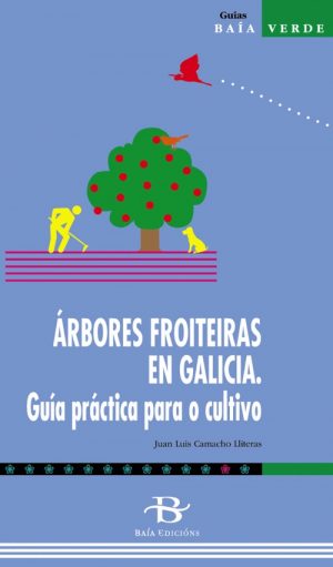 ÁRBORES FROITEIRAS EN GALICIA. GUÍA PRÁCTICA PARA O CULTIVO