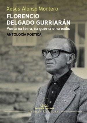 FLORENCIO DELGADO GURRIARÁN. POETA NA TERRA